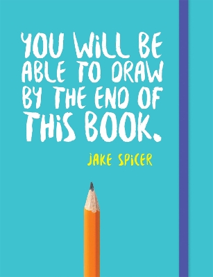 Cover of You Will be Able to Draw by the End of This Book