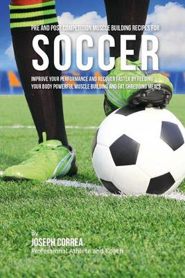 Book cover for Pre and Post Competition Muscle Building Recipes for Soccer