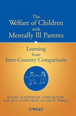 Book cover for The Welfare of Children with Mentally Ill Parents: Learning from Inter-Country Comparisons