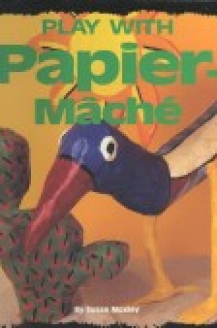 Cover of Play with Papier-Mache