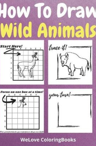 Cover of How To Draw Wild Animals