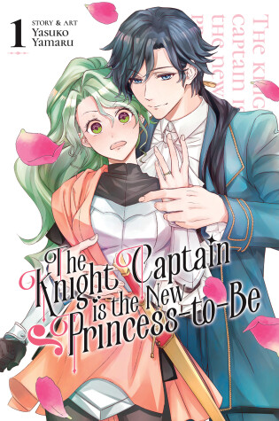 Cover of The Knight Captain is the New Princess-to-Be Vol. 1