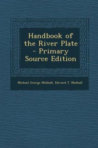 Cover of Handbook of the River Plate - Primary Source Edition