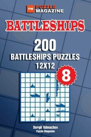 Cover of Battleships - 200 Battleships Puzzles 12x12 (Volume 8)