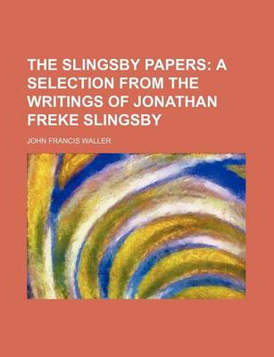 Book cover for The Slingsby Papers; A Selection from the Writings of Jonathan Freke Slingsby