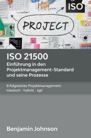 Cover of ISO 21500 - Einf�hrung in den Projektmanagement-Standard und seine Prozesse