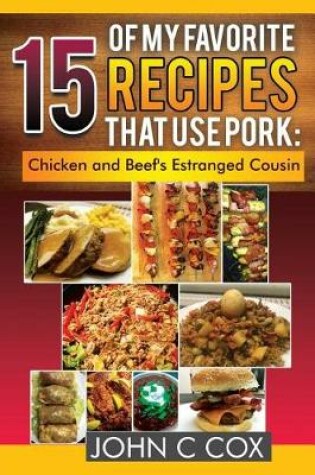 Cover of 15 of My Favorite Recipes That Use Pork