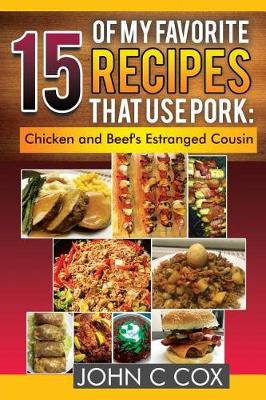 Book cover for 15 of My Favorite Recipes That Use Pork