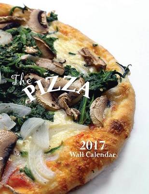 Book cover for The Pizza 2017 Wall Calendar