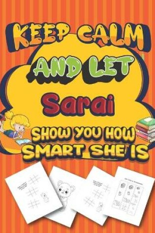 Cover of keep calm and let Sarai show you how smart she is