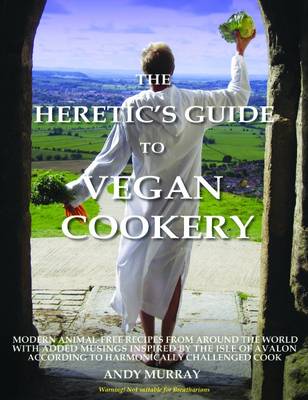 Book cover for The Heretic's Guide to Vegan Cookery