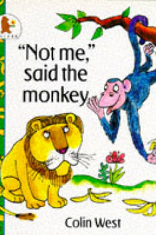 Cover of Not Me Said The Monkey