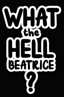 Book cover for What the Hell Beatrice?