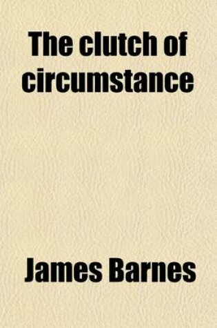 Cover of The Clutch of Circumstance