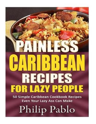 Book cover for Painless Caribbean Recipes For Lazy People 50 Simple Caribbean Cookbook Recipes