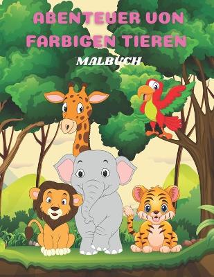 Book cover for Abenteuer Von Farbigen Tieren - Malbuch