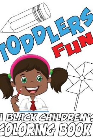 Cover of Toddlers Fun - A Black Children's Coloring Book