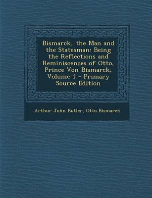 Book cover for Bismarck, the Man and the Statesman