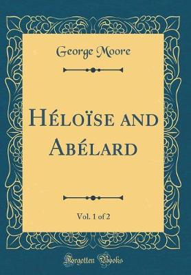 Book cover for Héloïse and Abélard, Vol. 1 of 2 (Classic Reprint)