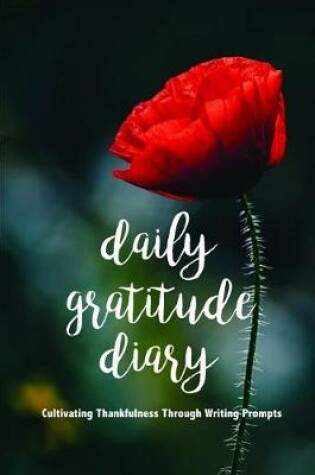 Cover of Daily Gratitude Diary Cultivating Thankfulness Through Writing Prompts