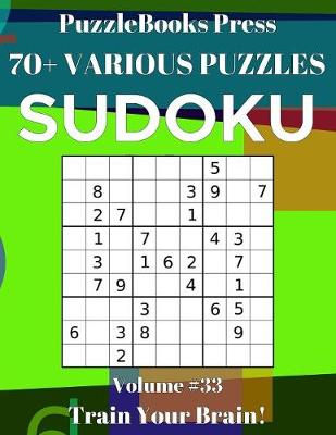 Book cover for PuzzleBooks Press Sudoku 70+ Various Puzzles Volume 33