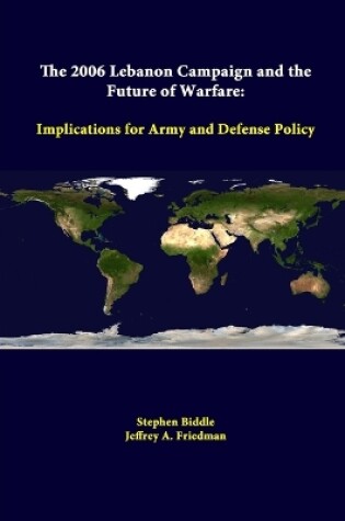 Cover of The 2006 Lebanon Campaign and the Future of Warfare: Implications for Army and Defense Policy