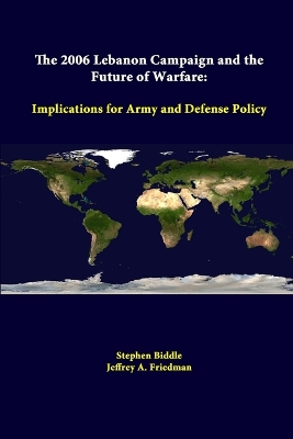 Book cover for The 2006 Lebanon Campaign and the Future of Warfare: Implications for Army and Defense Policy