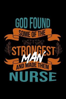 Book cover for God found some of the strongest and made them nurse