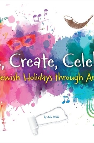 Cover of Make, Create, Celebrate: Jewish Holidays Through Art
