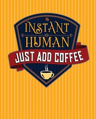 Book cover for Instant Human Just Add Coffee