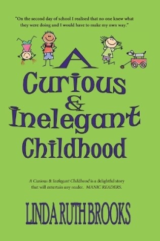 Cover of A Curious & Inelegant Childhood (An Australian Story)