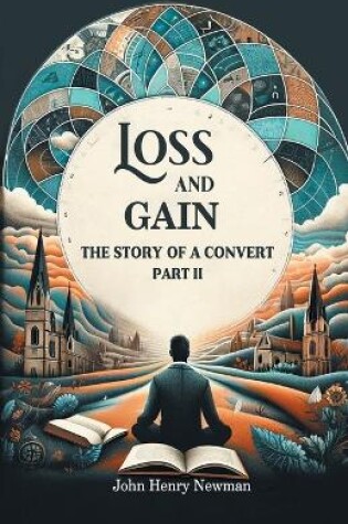 Cover of Loss And Gain The Story Of A Convert Part II