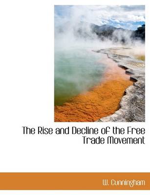 Book cover for The Rise and Decline of the Free Trade Movement