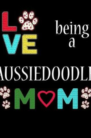 Cover of Love Being a Aussiedoodle Mom