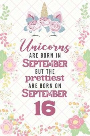 Cover of Unicorns Are Born In September But The Prettiest Are Born On September 16