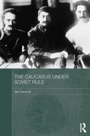 Cover of The Caucasus Under Soviet Rule