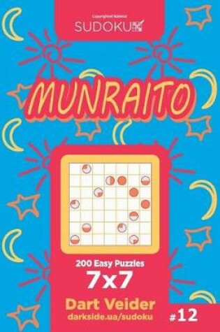 Cover of Sudoku Munraito - 200 Easy Puzzles 7x7 (Volume 12)