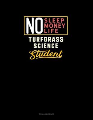 Book cover for No Sleep. No Money. No Life. Turfgrass Science Student