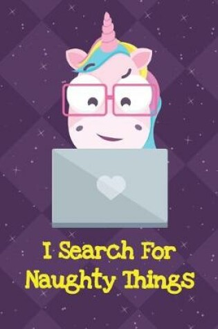 Cover of I Search For Naughty Things