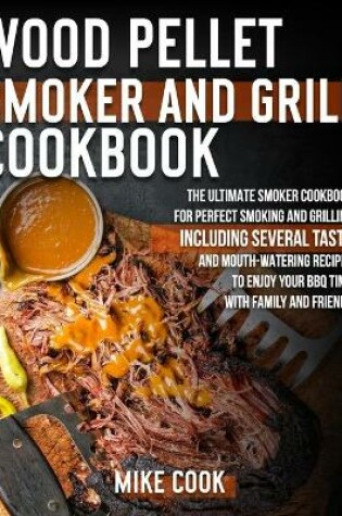 Cover of Wood Pellet Smoker And Grill Cookbook
