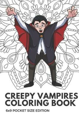Cover of Creepy Vampires Coloring Book 6x9 Pocket Size Edition