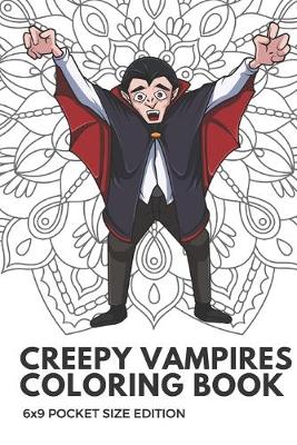 Book cover for Creepy Vampires Coloring Book 6x9 Pocket Size Edition