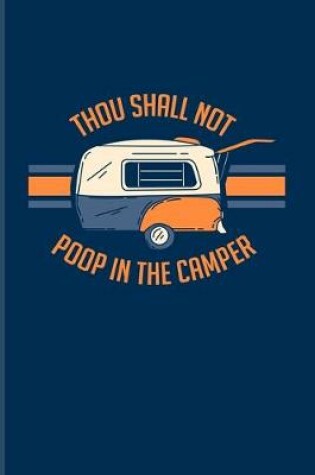 Cover of Thou Shall Not Poop In The Camper