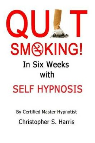 Cover of Quit Smoking in Six Weeks with Self Hypnosis!