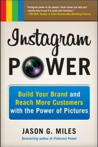 Cover of Instagram Power: Build Your Brand and Reach More Customers with the Power of Pictures