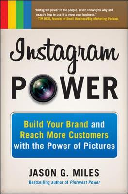 Book cover for Instagram Power: Build Your Brand and Reach More Customers with the Power of Pictures