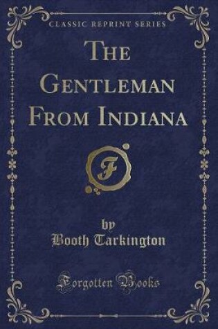 Cover of The Gentleman from Indiana (Classic Reprint)