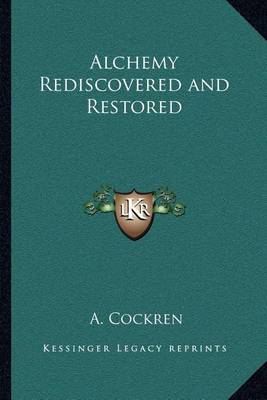 Book cover for Alchemy Rediscovered and Restored Alchemy Rediscovered and Restored