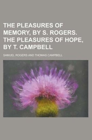 Cover of The Pleasures of Memory, by S. Rogers. the Pleasures of Hope, by T. Campbell