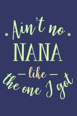 Book cover for Ain't No Nana Litke The One I Got